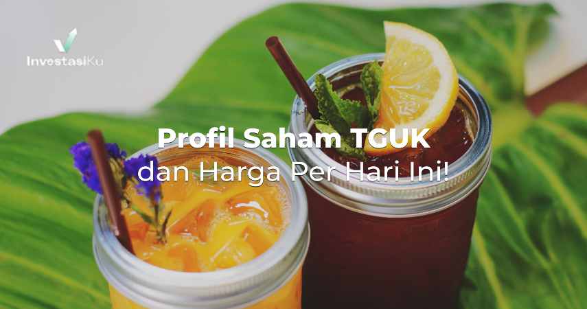 Profil Saham TGUK dan Harga Per Hari Ini!